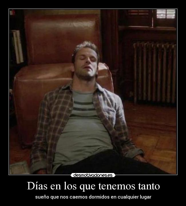 Días en los que tenemos tanto - sueño que nos caemos dormidos en cualquier lugar