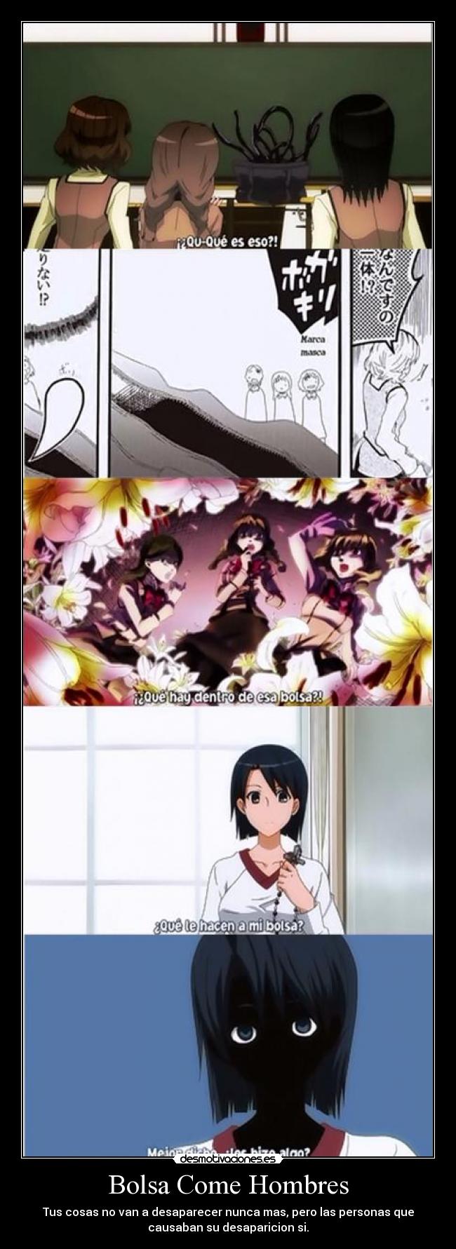 Bolsa Come Hombres - Tus cosas no van a desaparecer nunca mas, pero las personas que
causaban su desaparicion si.