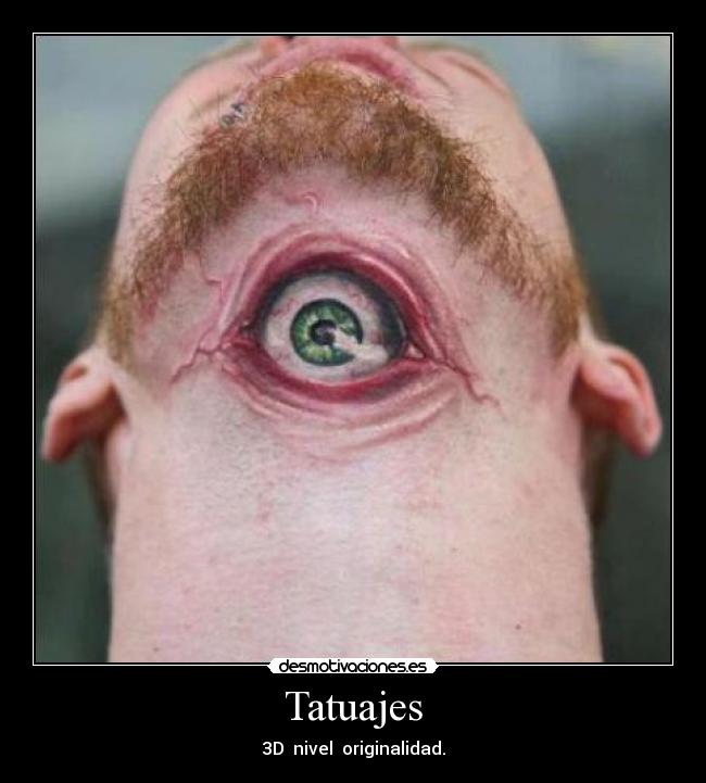 Tatuajes - 3D  nivel  originalidad.