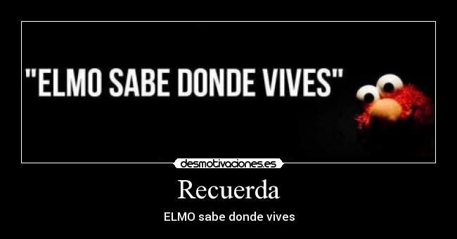 Recuerda - ELMO sabe donde vives