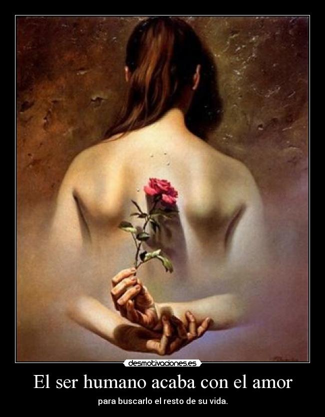 El ser humano acaba con el amor -