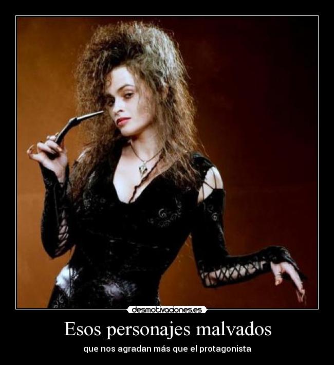 Esos personajes malvados - que nos agradan más que el protagonista