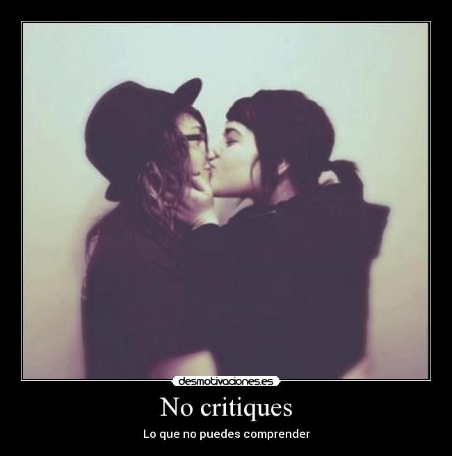 No critiques - Lo que no puedes comprender