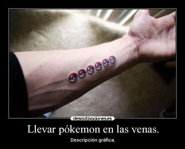 Llevar pókemon en las venas. - Descripción gráfica.