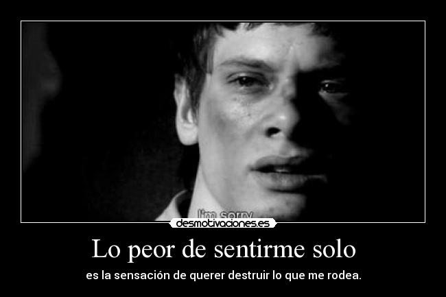 Lo peor de sentirme solo -