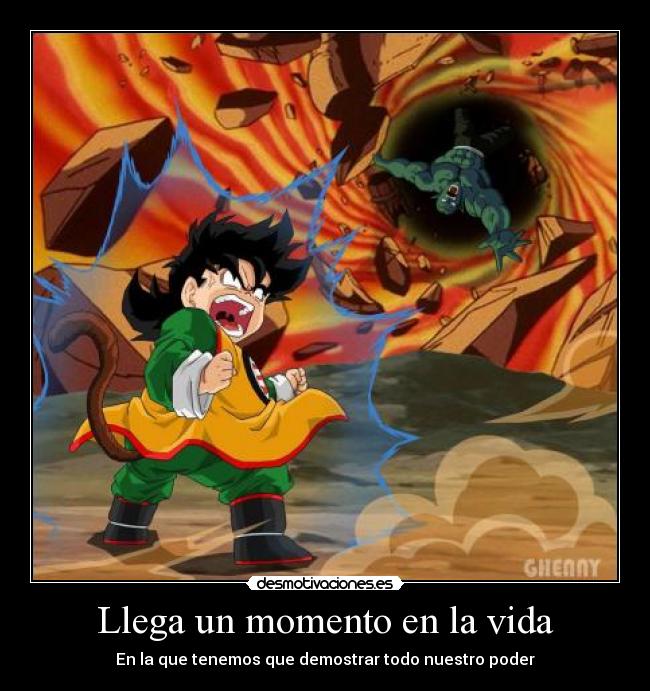 Llega un momento en la vida - En la que tenemos que demostrar todo nuestro poder