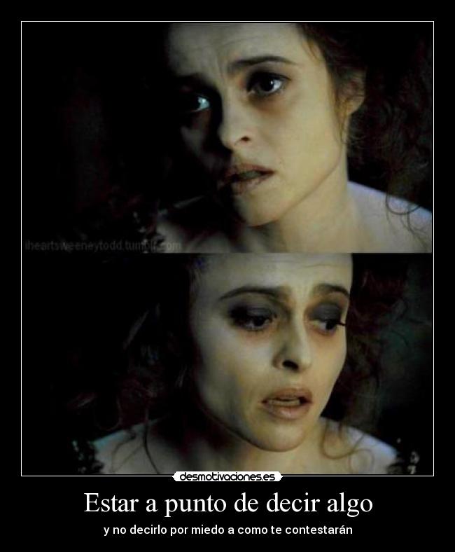 Estar a punto de decir algo -