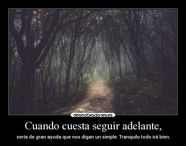 Cuando cuesta seguir adelante, - 