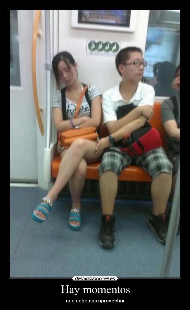Hay momentos - que debemos aprovechar