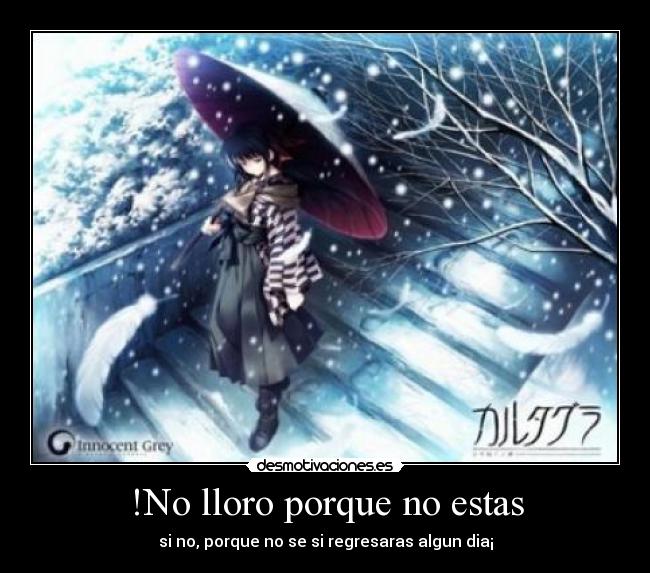 !No lloro porque no estas -