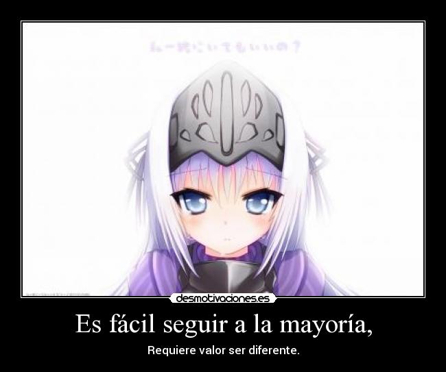 Es fácil seguir a la mayoría, -