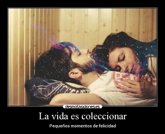 La vida es coleccionar - Pequeños momentos de felicidad