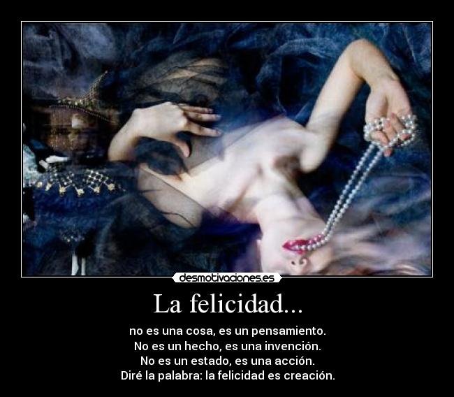 La felicidad... -