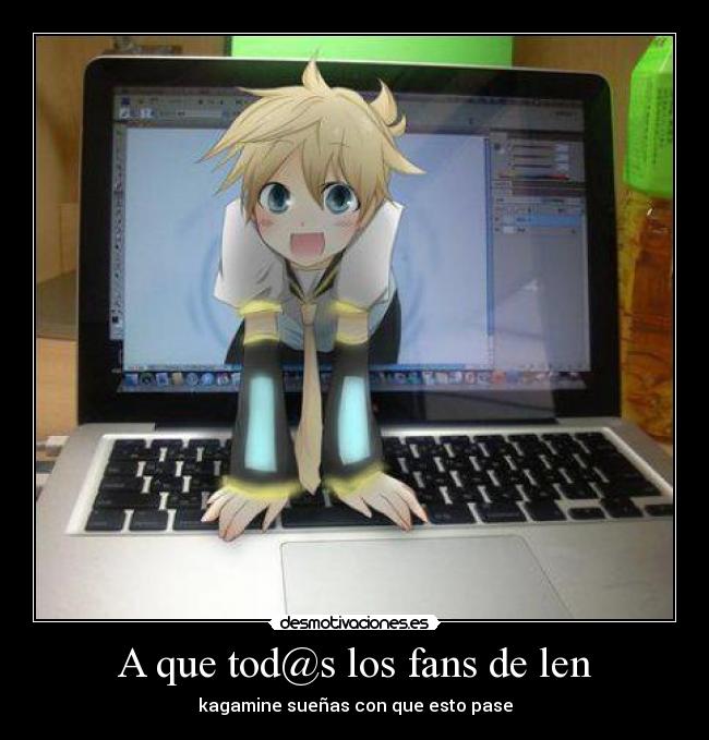A que tod@s los fans de len - 