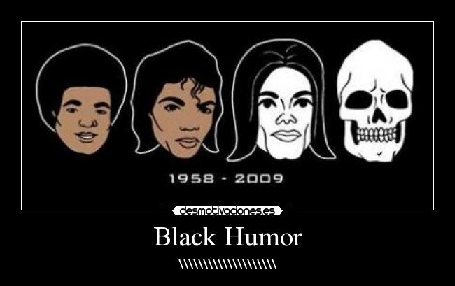 Black Humor - \\\\\\\\\\\\\\\\\\\\