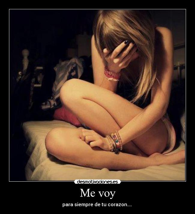 Me voy - para siempre de tu corazon....