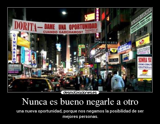 Nunca es bueno negarle a otro - 