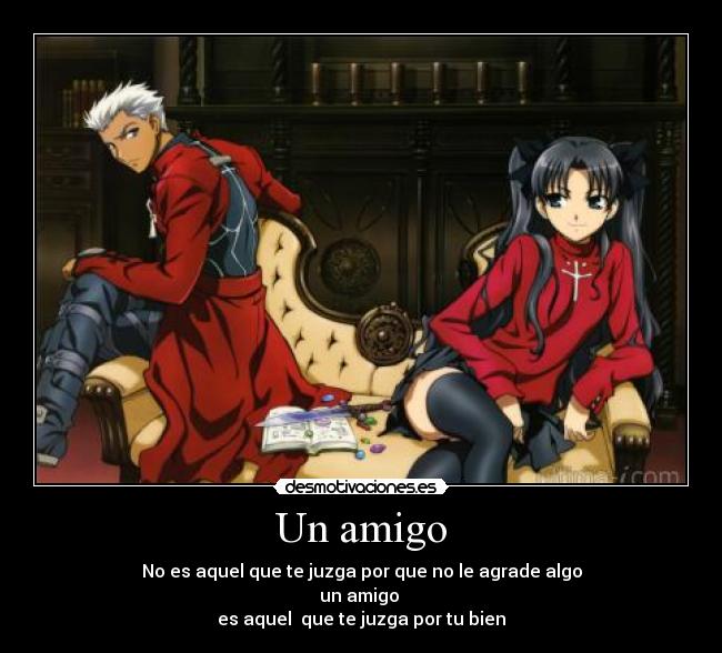 Un amigo - No es aquel que te juzga por que no le agrade algo
un amigo
es aquel que te juzga por tu bien