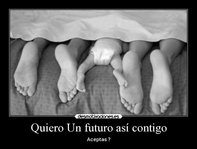 Quiero Un futuro así contigo - Aceptas ?