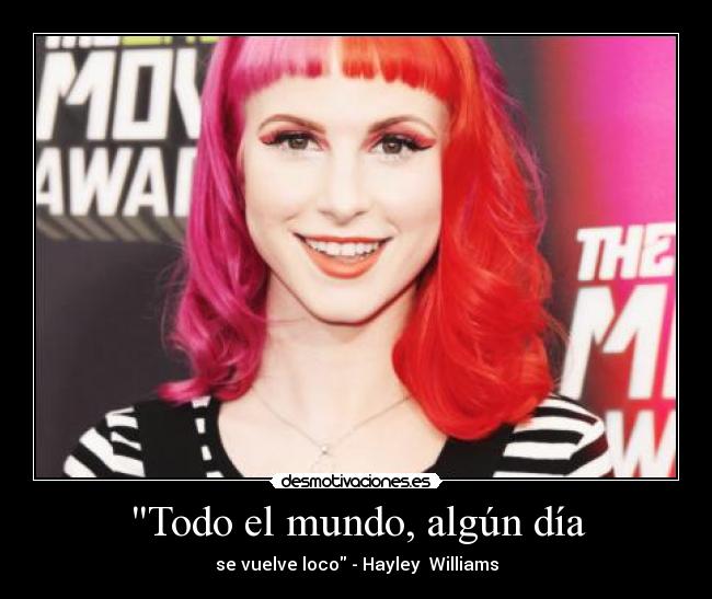 Todo el mundo, algún día - se vuelve loco - Hayley Williams
