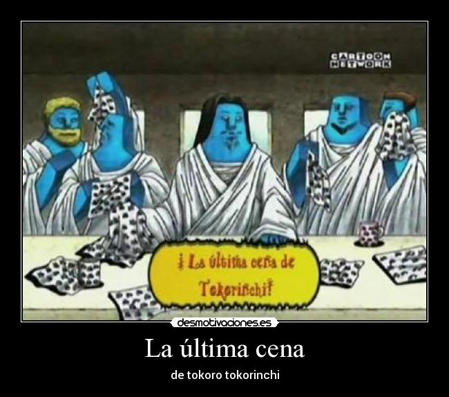 carteles ultima cena tokoro tokorinchi tennosuke bobobo otaku anime desmotivaciones