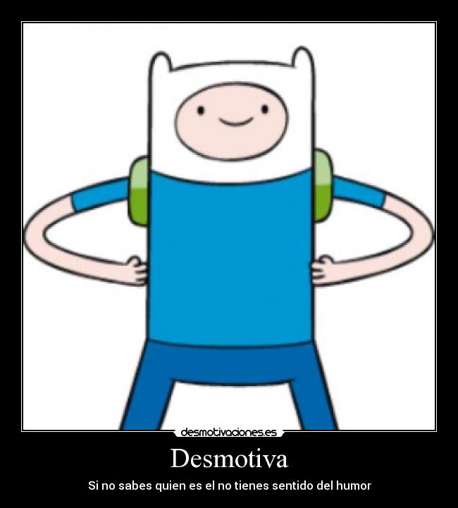 Desmotiva - Si no sabes quien es el no tienes sentido del humor