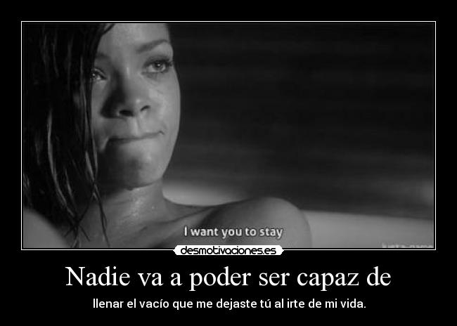 Nadie va a poder ser capaz de -