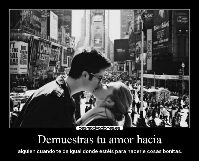 Demuestras tu amor hacia - 