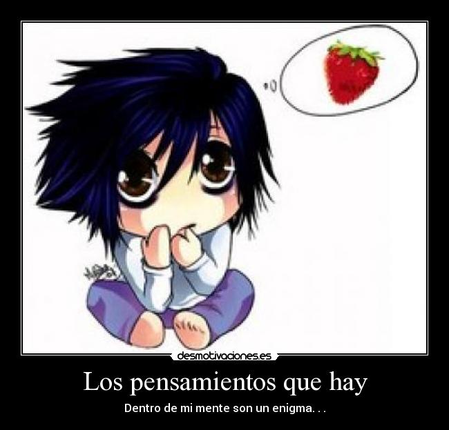 Los pensamientos que hay - Dentro de mi mente son un enigma. . .