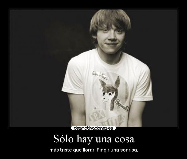 Sólo hay una cosa - más triste que llorar. Fingir una sonrisa.