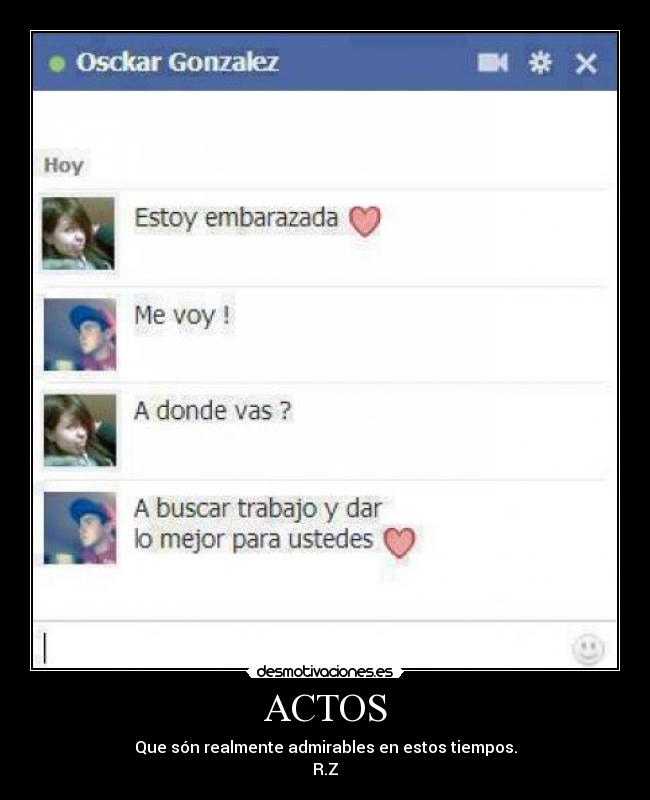 ACTOS - Que són realmente admirables en estos tiempos.
R.Z