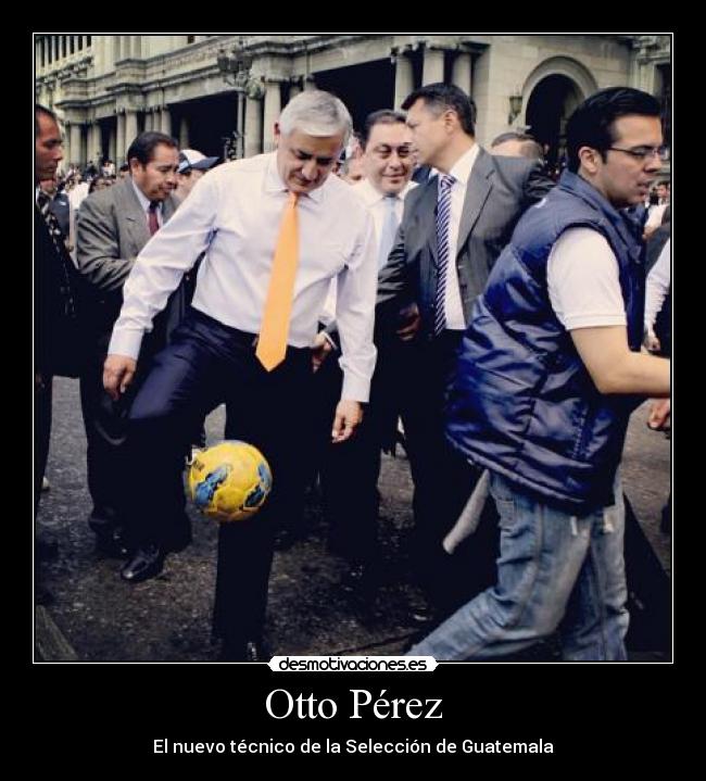 carteles otto perez desmotivaciones