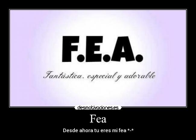 Fea - Desde ahora tu eres mi fea *-*