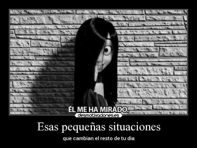 Esas pequeñas situaciones - 