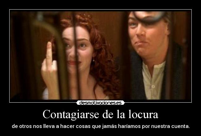 Contagiarse de la locura -