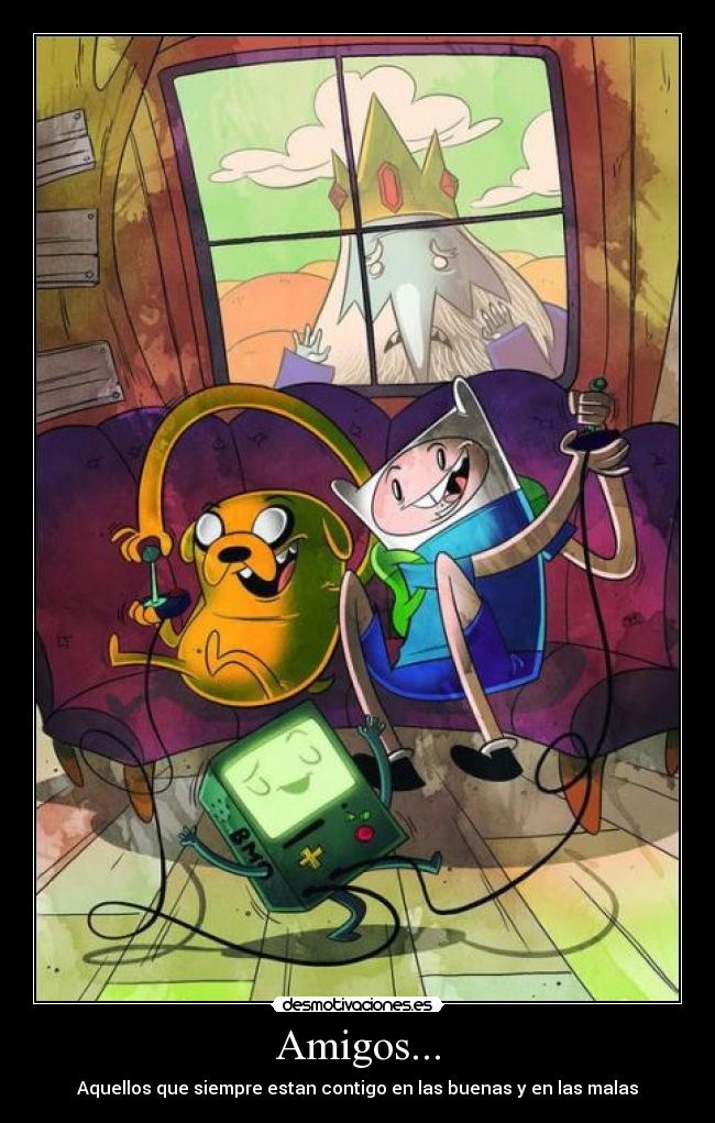 Amigos... - Aquellos que siempre estan contigo en las buenas y en las malas