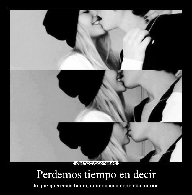 Perdemos tiempo en decir -