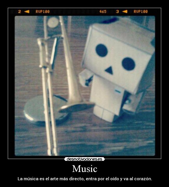 Music - La música es el arte más directo, entra por el oído y va al corazón.