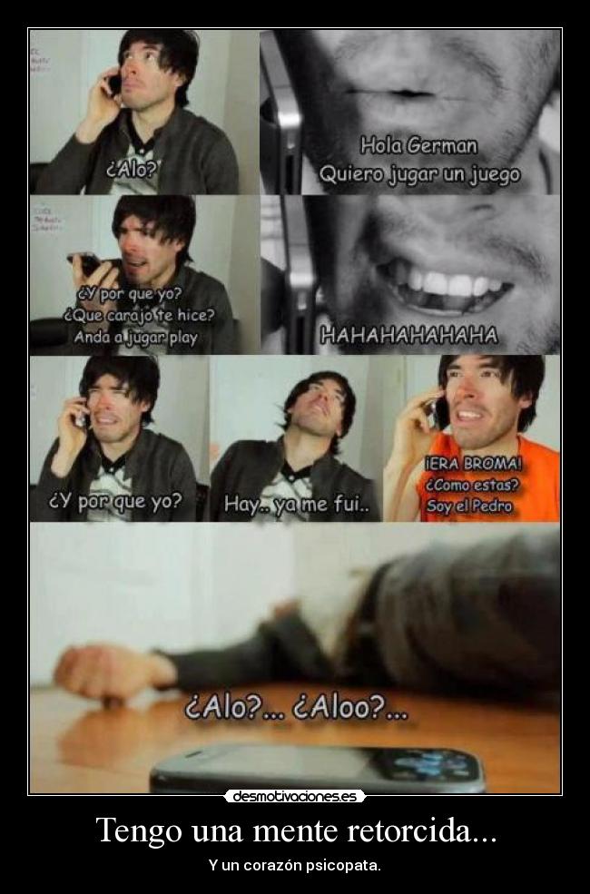 Tengo una mente retorcida... - Y un corazón psicopata.