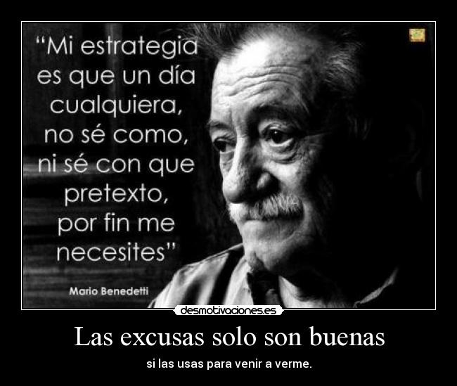 Las excusas solo son buenas - si las usas para venir a verme.
