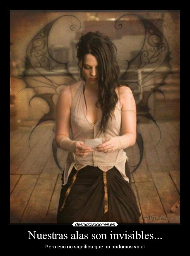 Nuestras alas son invisibles... - Pero eso no significa que no podamos volar