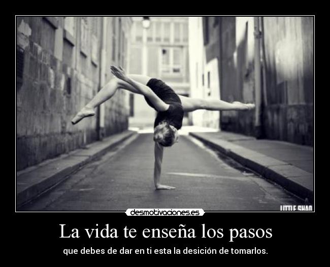 La vida te enseña los pasos -