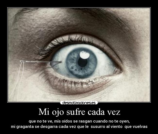 Mi ojo sufre cada vez - 