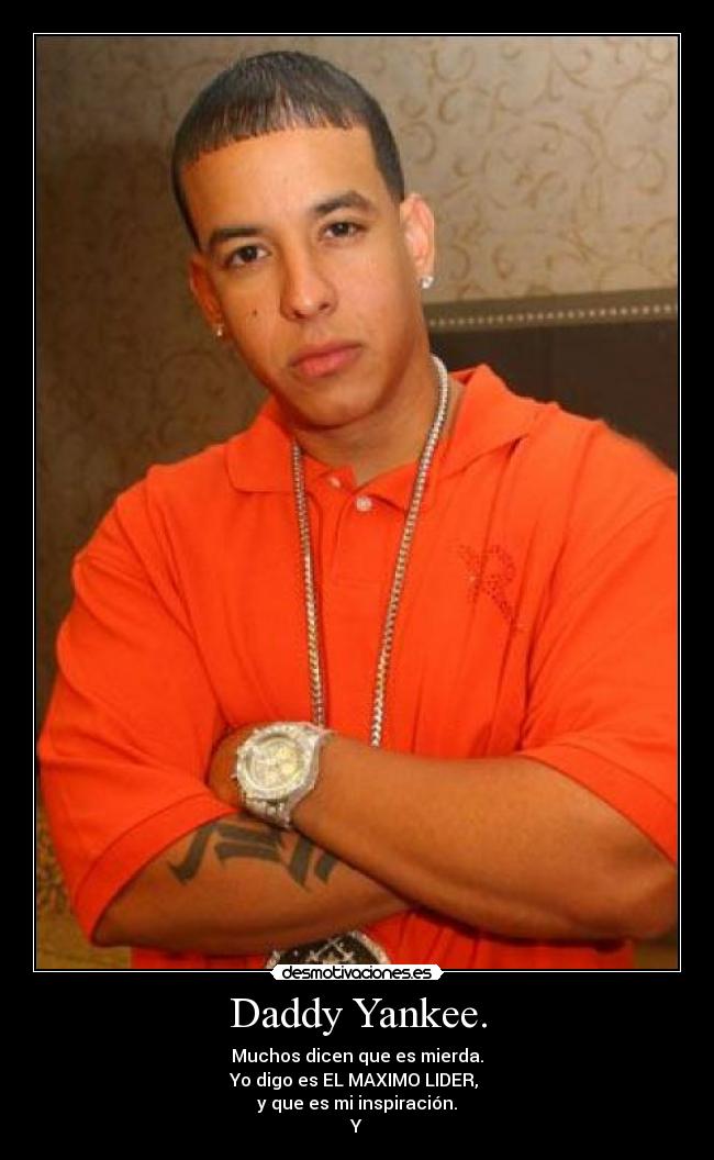 Daddy Yankee. -