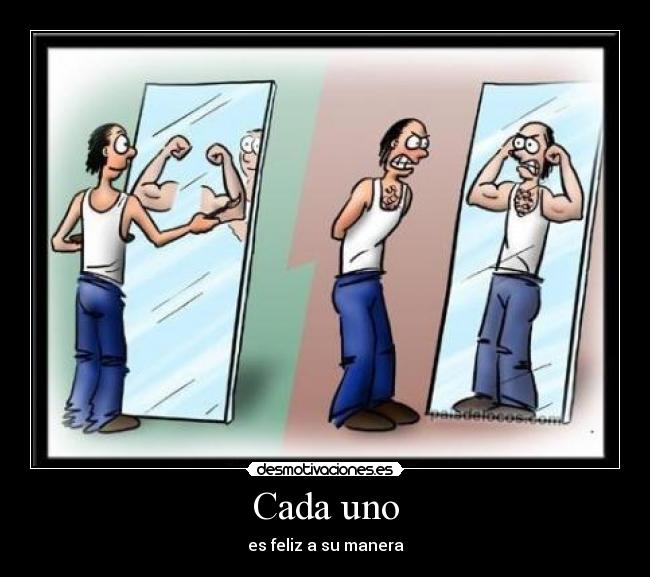 Cada uno - es feliz a su manera