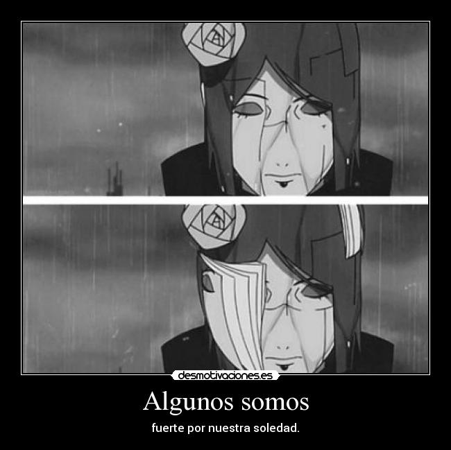 Algunos somos - fuerte por nuestra soledad.