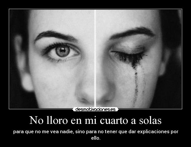 No lloro en mi cuarto a solas - 