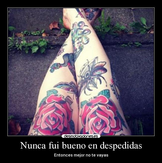 Nunca fui bueno en despedidas - Entonces mejor no te vayas