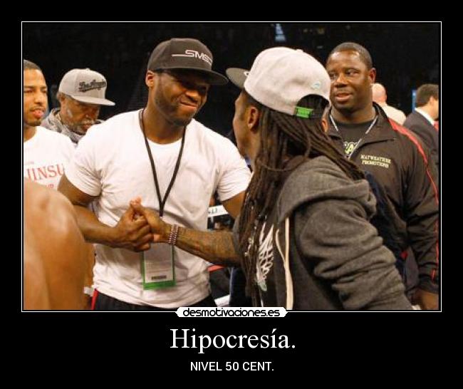 Hipocresía. - NIVEL 50 CENT.