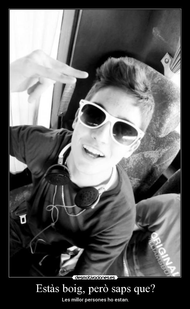 Estàs boig, però saps que? - Les millor persones ho estan.